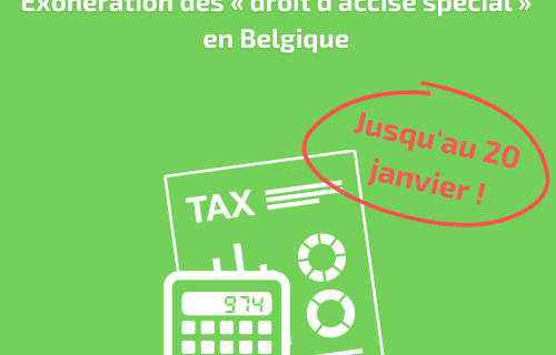 Exonération du « droit d’accise spécial » en Belgique.