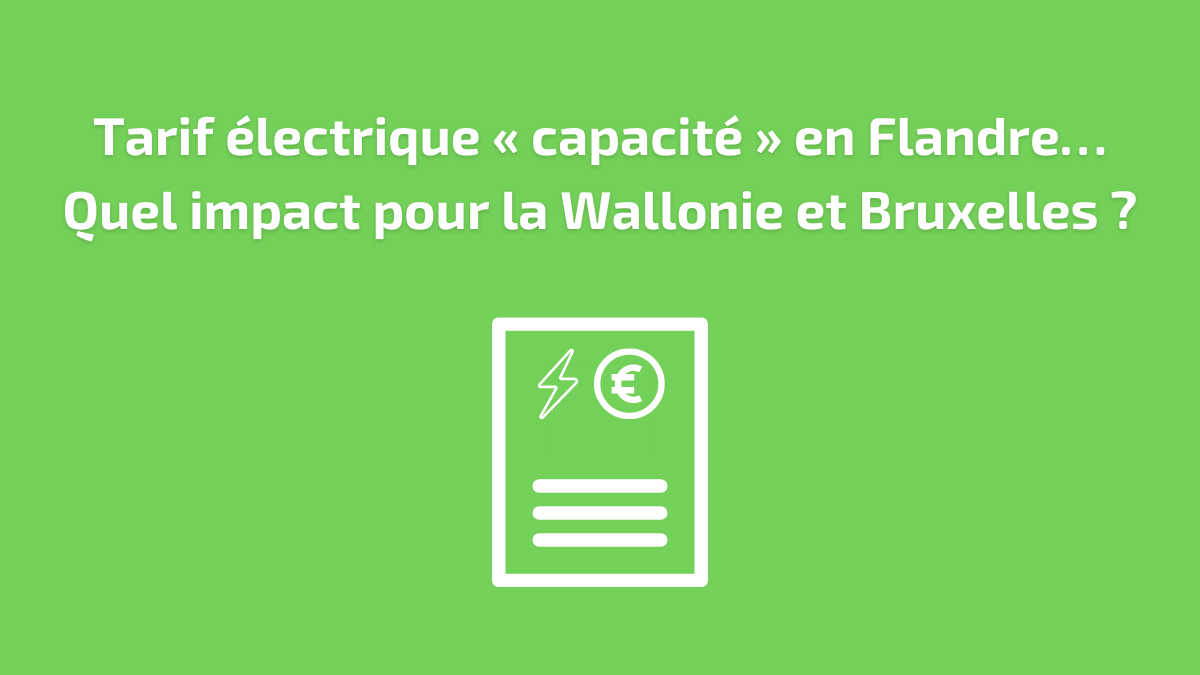 Tarif électrique « capacité » en Flandre… Quel impact pour la Wallonie et Bruxelles ?